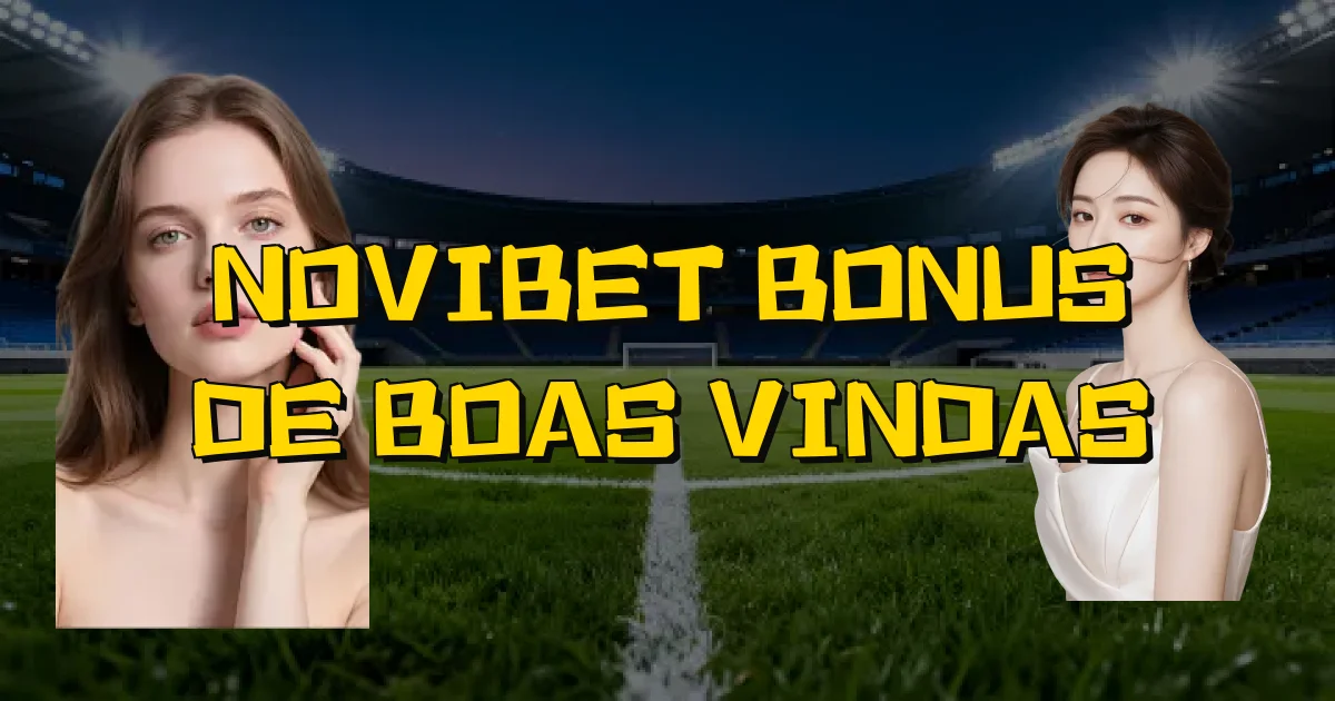 Novibet Bonus De Boas Vindas Oficial