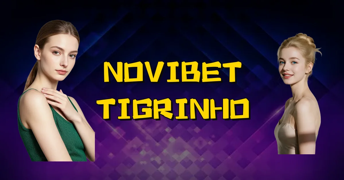 Novibet Tigrinho Oficial