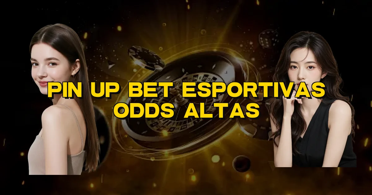 Pin Up Bet Esportivas Odds Altas Oficial