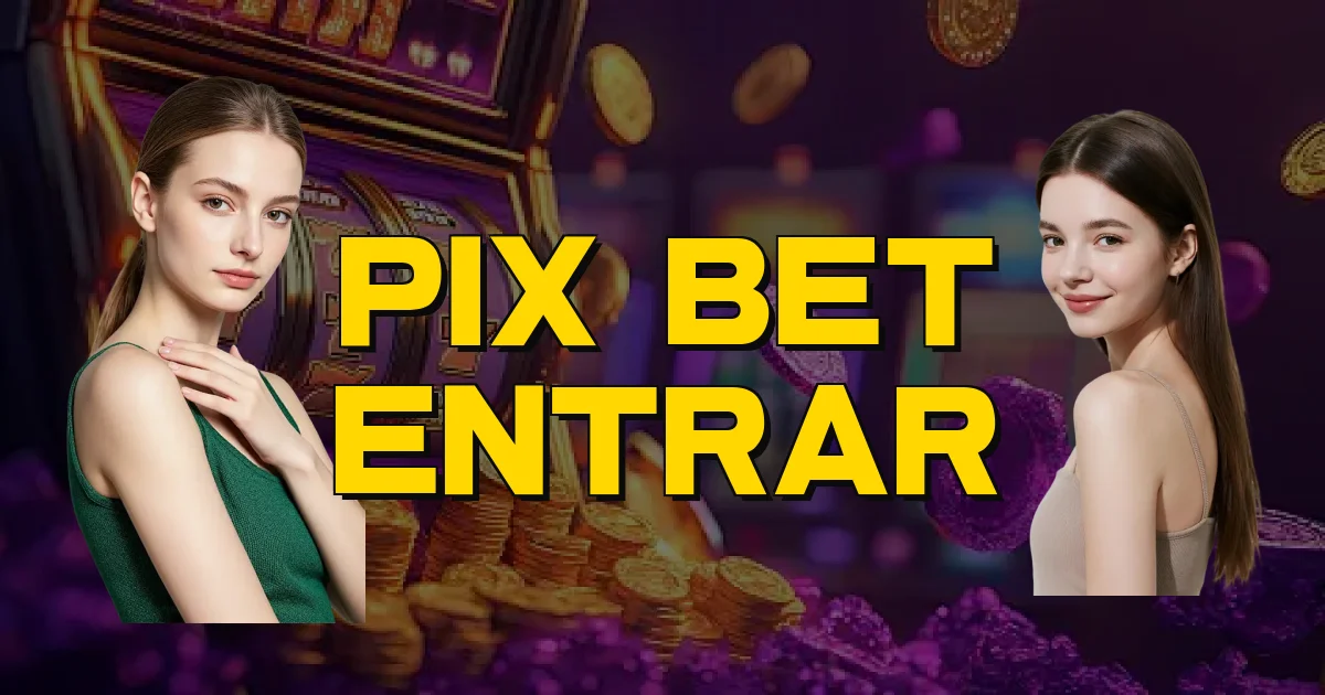 Pix Bet Entrar Oficial