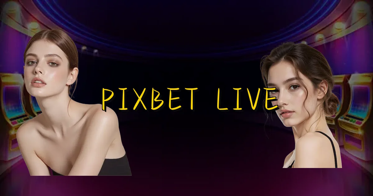 Pixbet Live Oficial