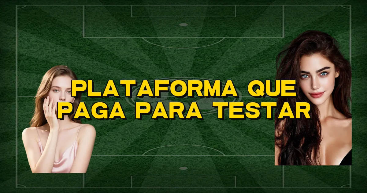 Plataforma Que Paga Para Testar Oficial
