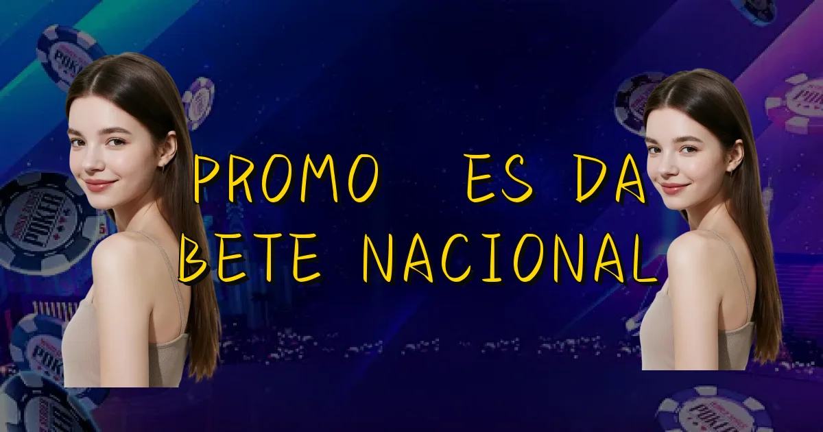 Promoções Da Bete Nacional Oficial