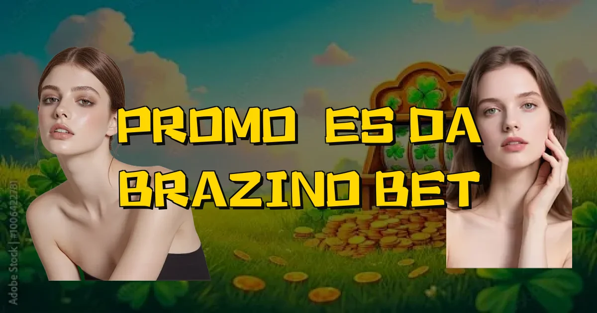 Promoções Da Brazino Bet Oficial