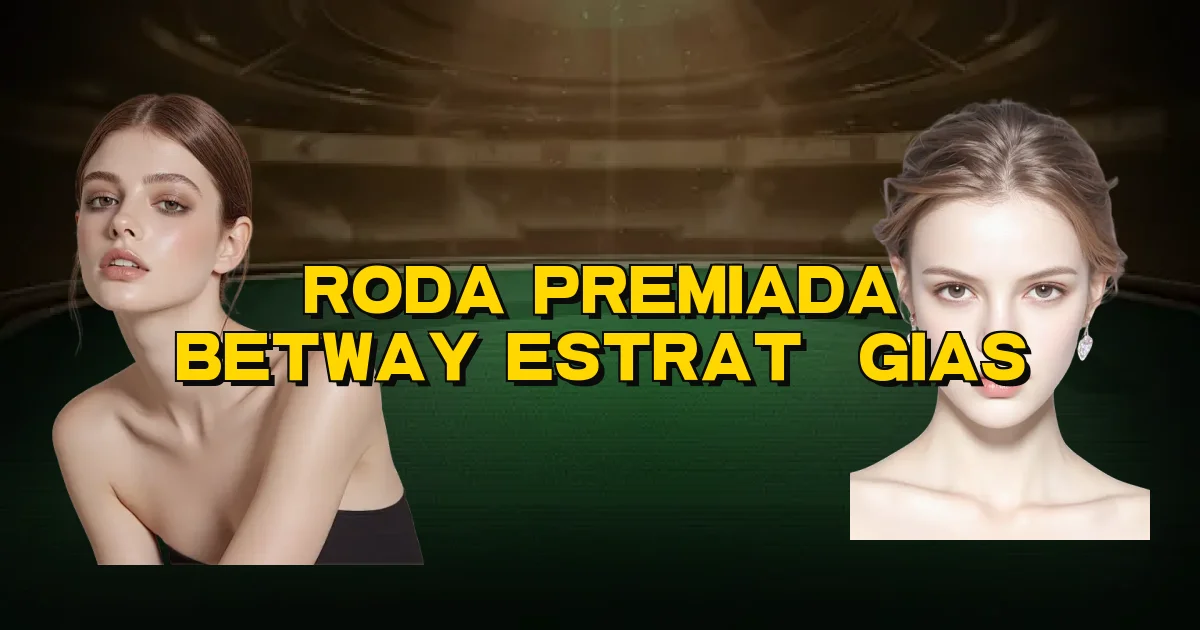Roda Premiada Betway Estratégias Oficial