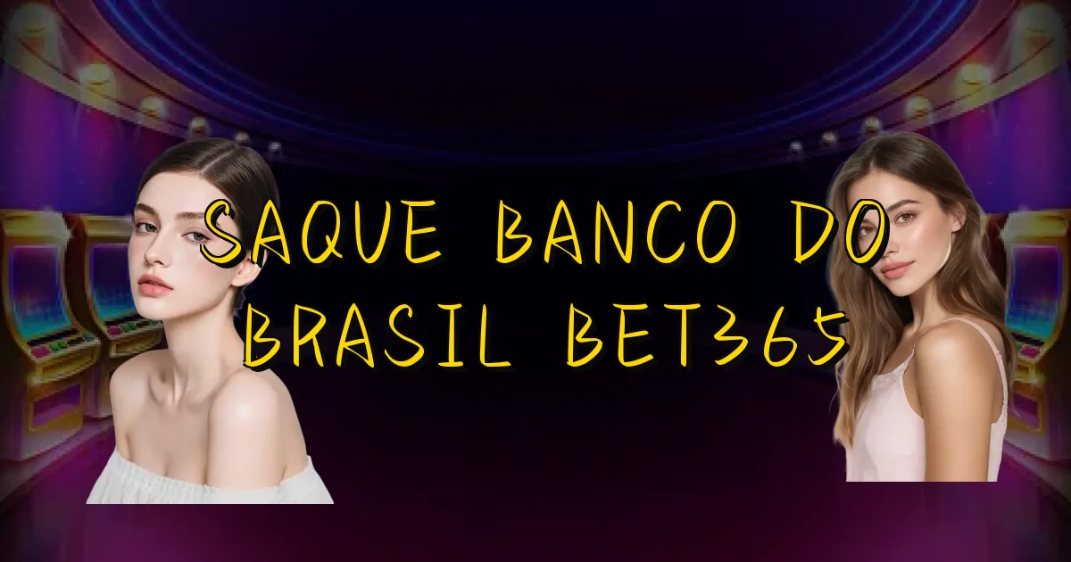 Saque Banco Do Brasil Bet365 Oficial