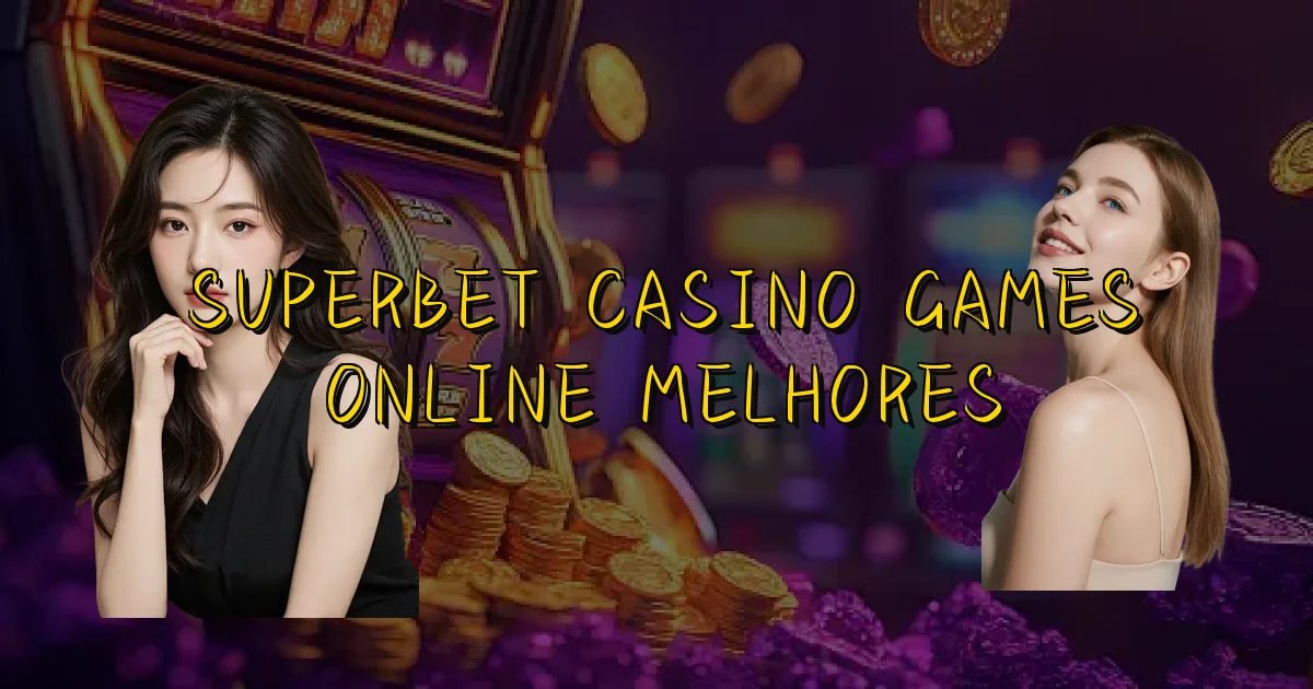 Superbet Casino Games Online Melhores Oficial
