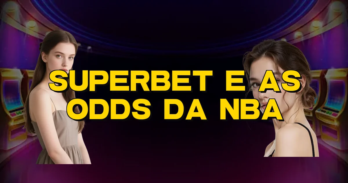 Superbet E As Odds Da Nba Oficial