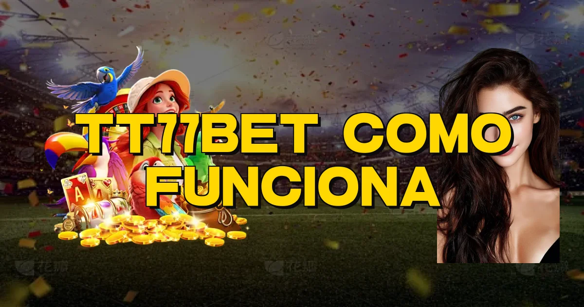 Tt77Bet Como Funciona Oficial