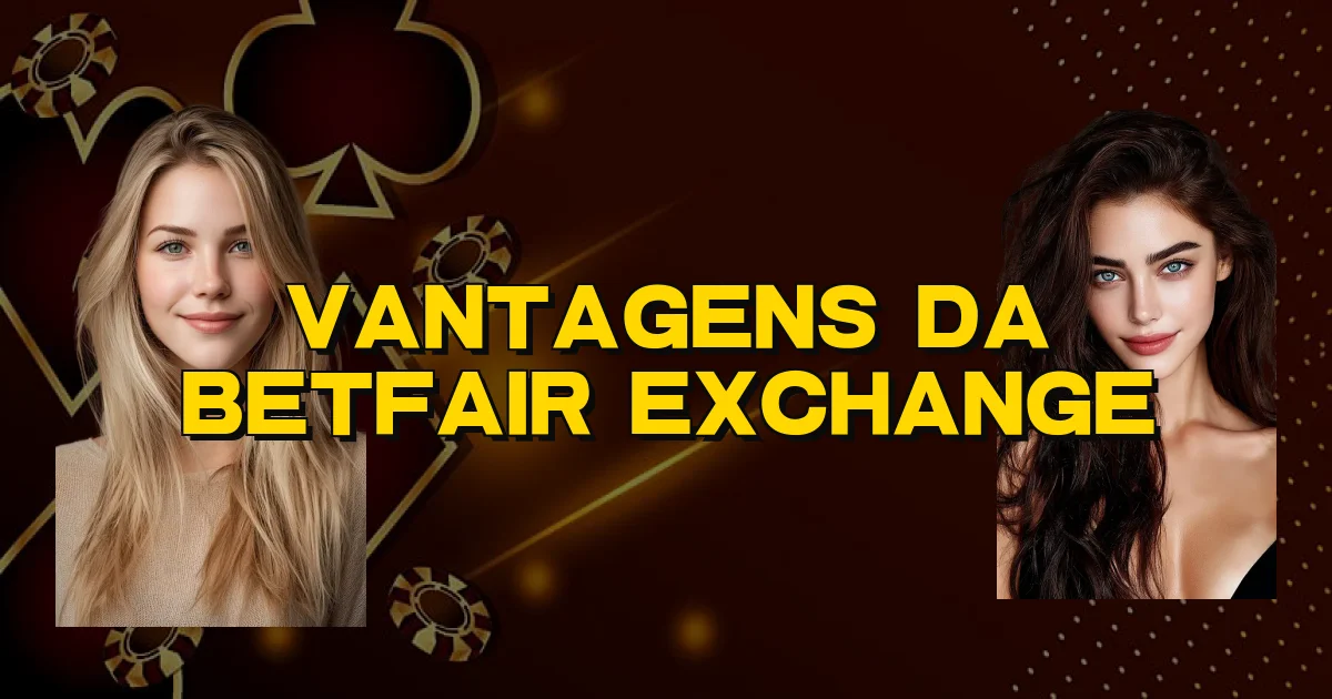 Vantagens Da Betfair Exchange Oficial